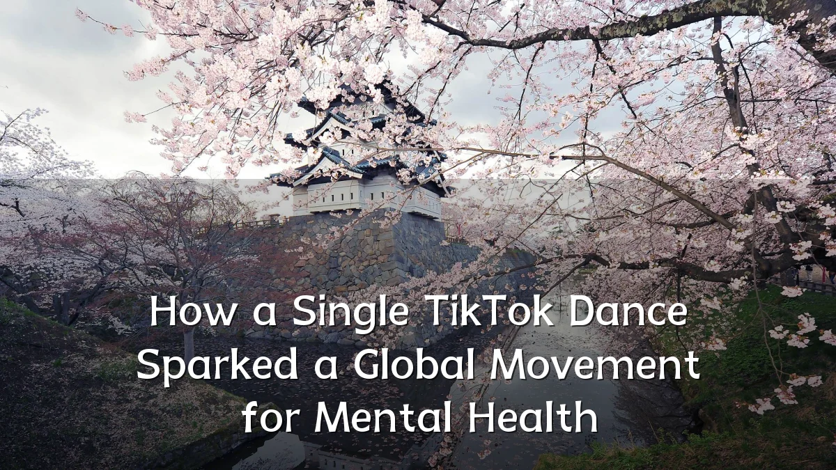 How a Single TikTok Dance Sparked a Global Movement for Mental Health
