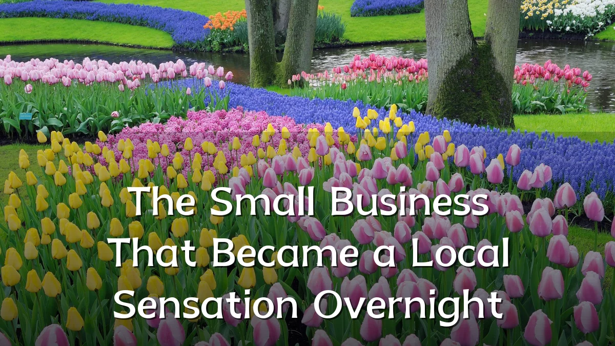 The Small Business That Became a Local Sensation Overnight