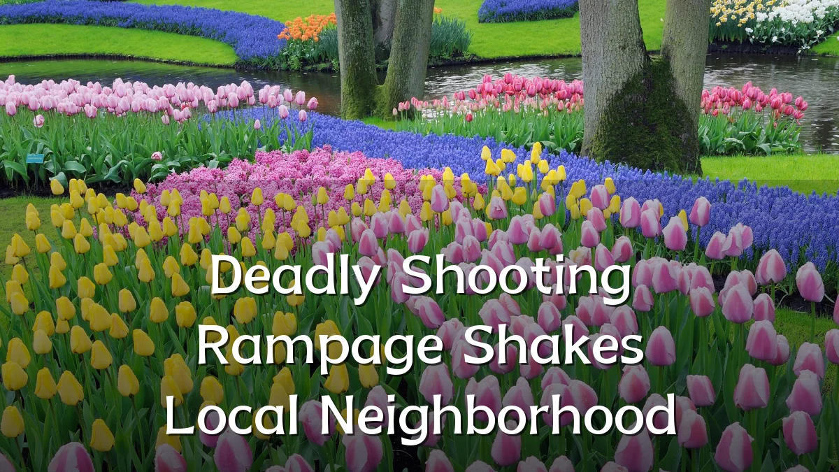 Deadly Shooting Rampage Shakes Local Neighborhood