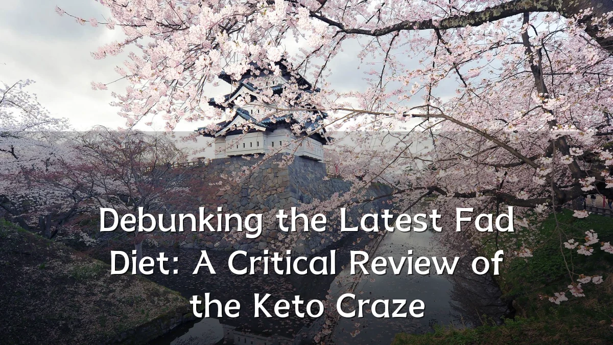 Debunking the Latest Fad Diet: A Critical Review of the Keto Craze