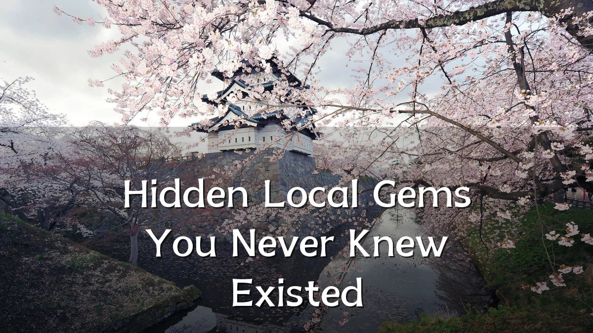 Hidden Local Gems You Never Knew Existed