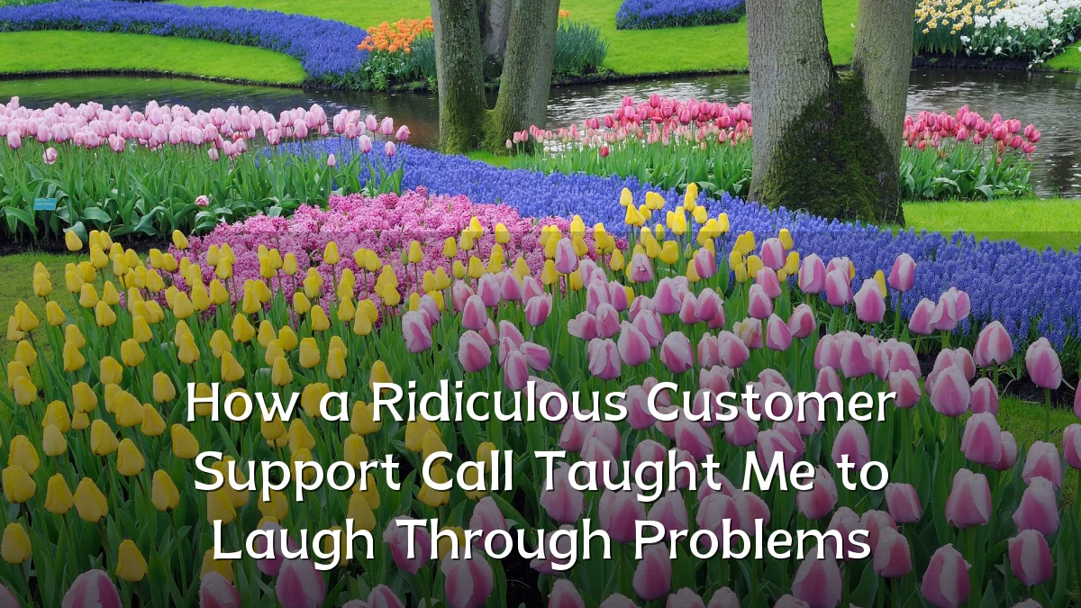 How a Ridiculous Customer Support Call Taught Me to Laugh Through Problems