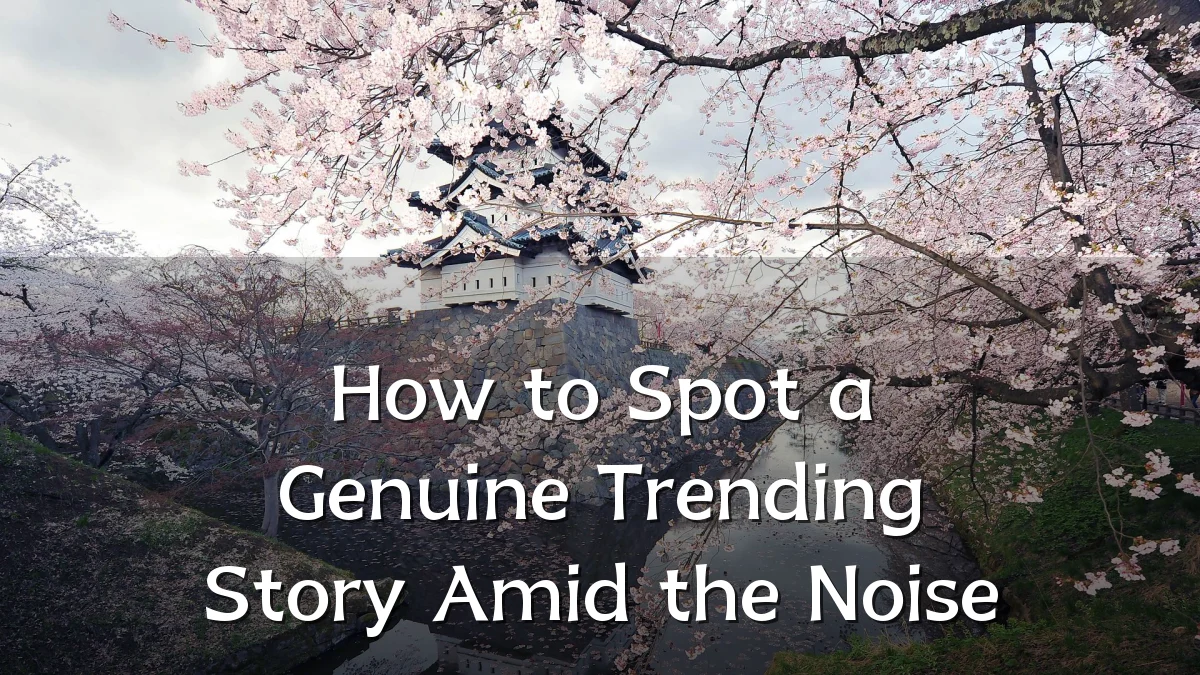 How to Spot a Genuine Trending Story Amid the Noise
