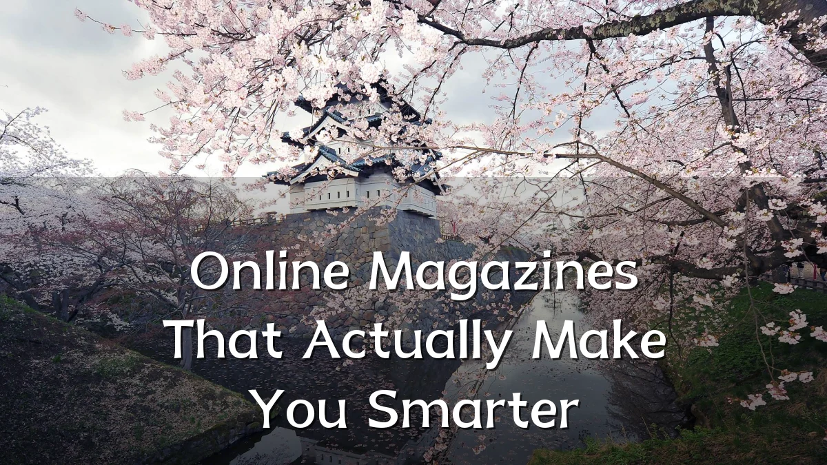 Online Magazines That Actually Make You Smarter
