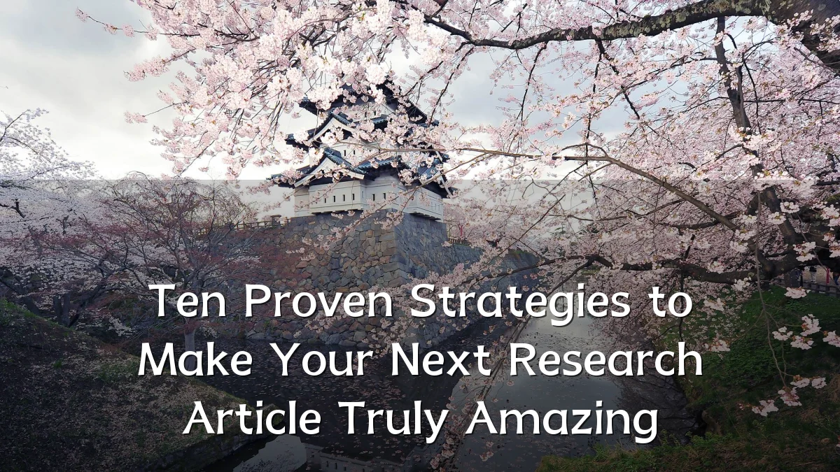 Ten Proven Strategies to Make Your Next Research Article Truly Amazing