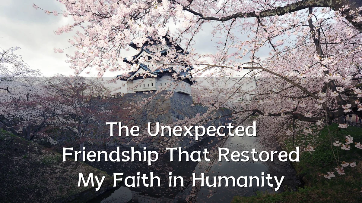 The Unexpected Friendship That Restored My Faith in Humanity