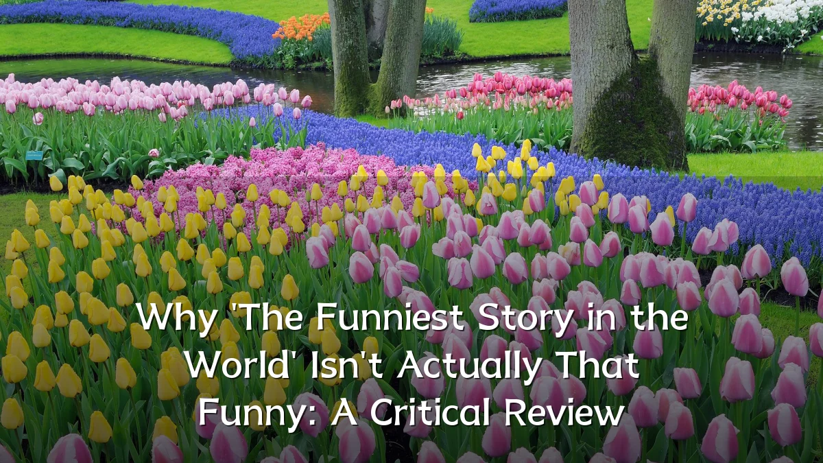 Why 'The Funniest Story in the World' Isn't Actually That Funny: A Critical Review
