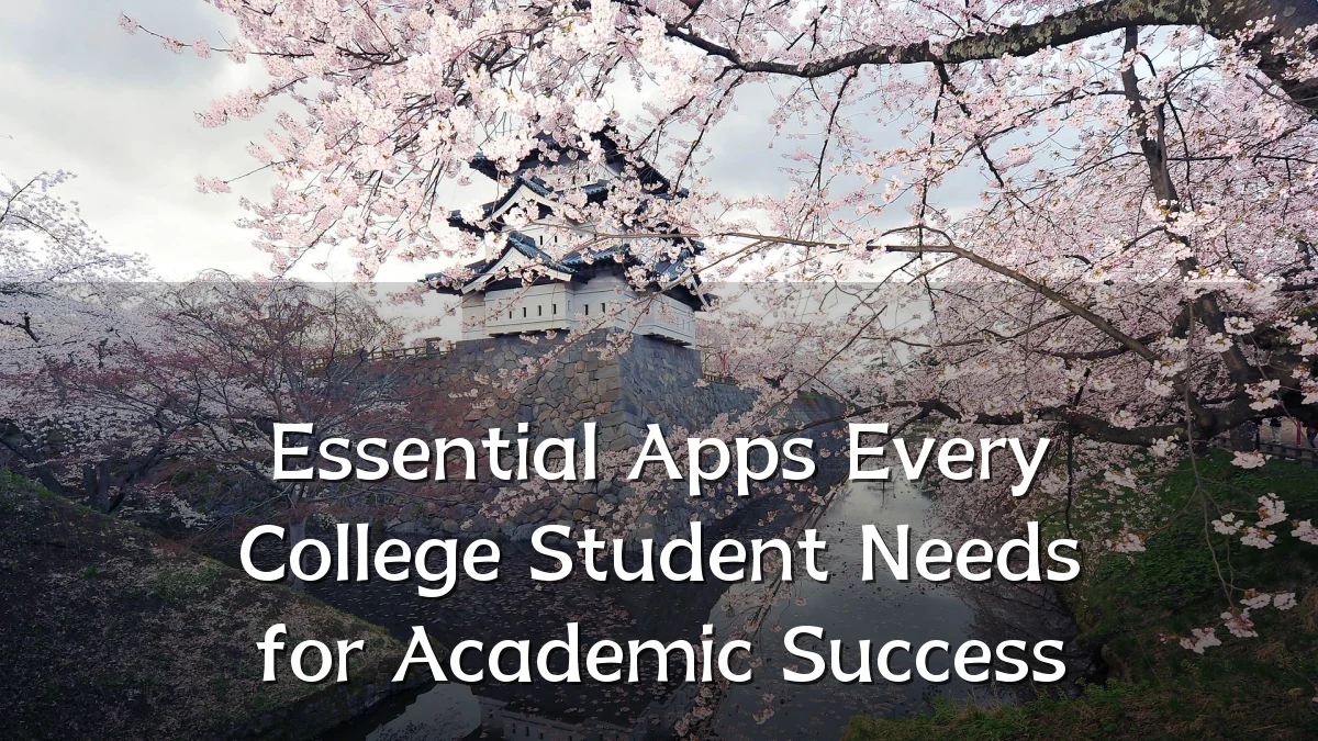 Essential Apps Every College Student Needs for Academic Success