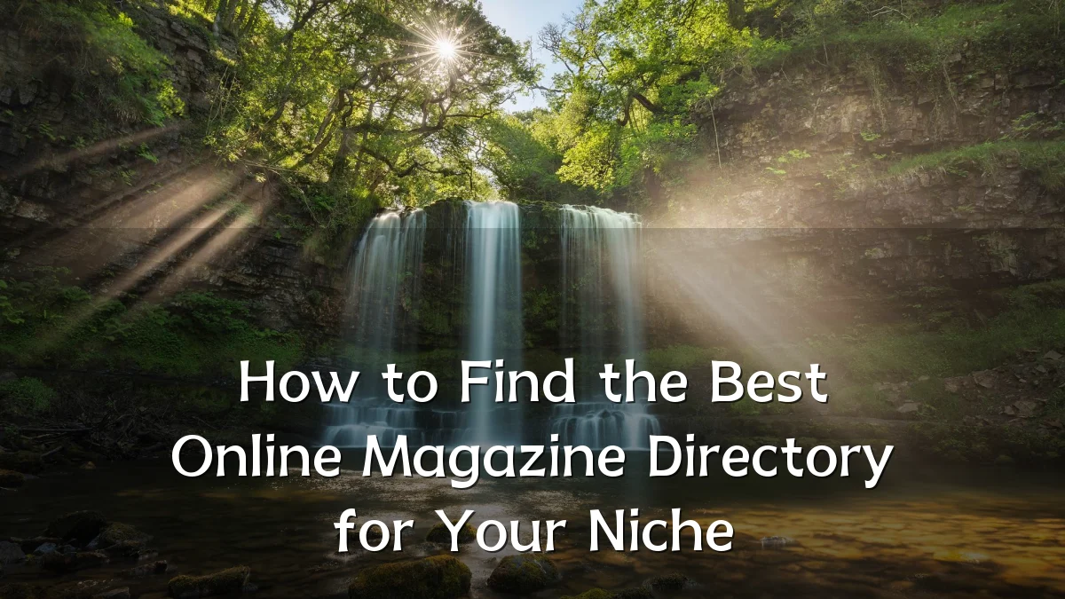 How to Find the Best Online Magazine Directory for Your Niche