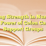 Finding Strength in Numbers: The Power of Colon Cancer Support Groups